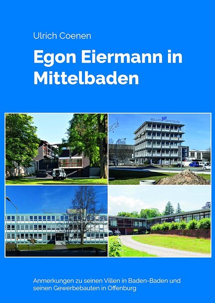 Ulrich Coenen: Egon Eiermann in Mittelbaden, Aachen/Baden-Baden 2023. 